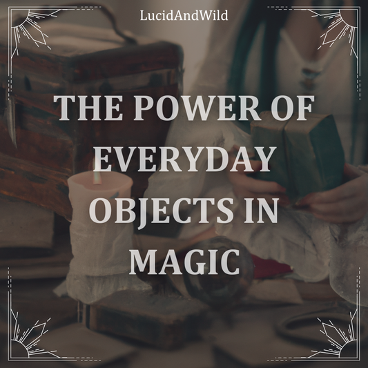 The Power of Everyday Objects in Magic