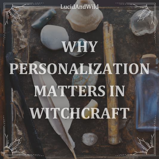 WHY PERSONALIZATION MATTERS IN WITCHCRAFT - HOODOO