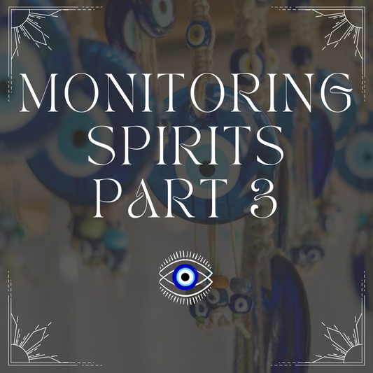 Monitoring Spirits Part 3- Cutting Cords