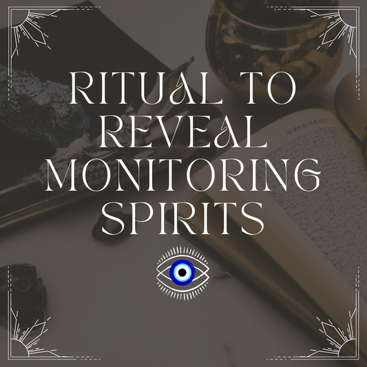 Ritual for Protection and Revealing Monitoring Spirits